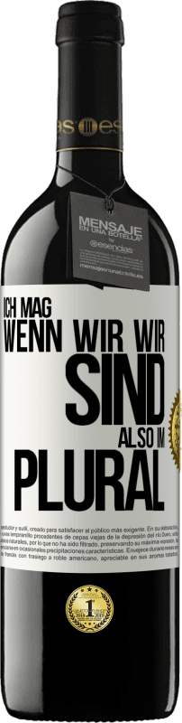 39,95 € Kostenloser Versand | Rotwein RED Ausgabe MBE Reserve Ich mag, wenn wir wir sind. Also im Plural Weißes Etikett. Anpassbares Etikett Reserve 12 Monate Ernte 2016 Tempranillo