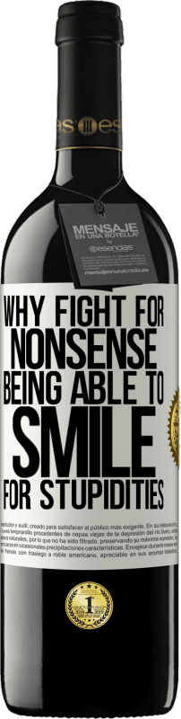 39,95 € Free Shipping | Red Wine RED Edition MBE Reserve Why fight for nonsense being able to smile for stupidities White Label. Customizable label Reserve 12 Months Harvest 2015 Tempranillo