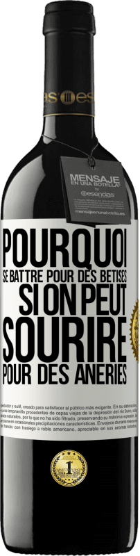 39,95 € Envoi gratuit | Vin rouge Édition RED MBE Réserve Pourquoi se battre pour des bêtises si on peut sourire pour des âneries Étiquette Blanche. Étiquette personnalisable Réserve 12 Mois Récolte 2015 Tempranillo