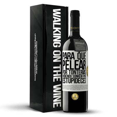 «Para qué pelear por tonterías pudiendo sonreir por estupideces» Edición RED MBE Reserva