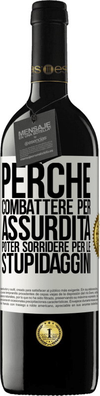 39,95 € Spedizione Gratuita | Vino rosso Edizione RED MBE Riserva Perché combattere per assurdità poter sorridere per le stupidaggini Etichetta Bianca. Etichetta personalizzabile Riserva 12 Mesi Raccogliere 2015 Tempranillo