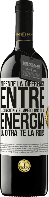 39,95 € Envío gratis | Vino Tinto Edición RED MBE Reserva Aprende la diferencia entre la conexión y el apego. Una te da energía, la otra te la roba Etiqueta Blanca. Etiqueta personalizable Reserva 12 Meses Cosecha 2015 Tempranillo