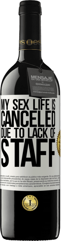 39,95 € Free Shipping | Red Wine RED Edition MBE Reserve My sex life is canceled due to lack of staff White Label. Customizable label Reserve 12 Months Harvest 2015 Tempranillo