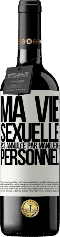 39,95 € Envoi gratuit | Vin rouge Édition RED MBE Réserve Ma vie sexuelle est annulée par manque de personnel Étiquette Blanche. Étiquette personnalisable Réserve 12 Mois Récolte 2015 Tempranillo