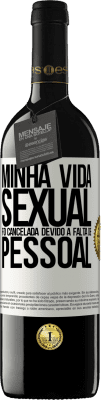 39,95 € Envio grátis | Vinho tinto Edição RED MBE Reserva Minha vida sexual foi cancelada devido à falta de pessoal Etiqueta Branca. Etiqueta personalizável Reserva 12 Meses Colheita 2014 Tempranillo