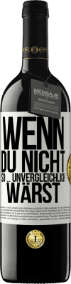 39,95 € Kostenloser Versand | Rotwein RED Ausgabe MBE Reserve Wenn du nicht so ... unvergleichlich wärst Weißes Etikett. Anpassbares Etikett Reserve 12 Monate Ernte 2014 Tempranillo