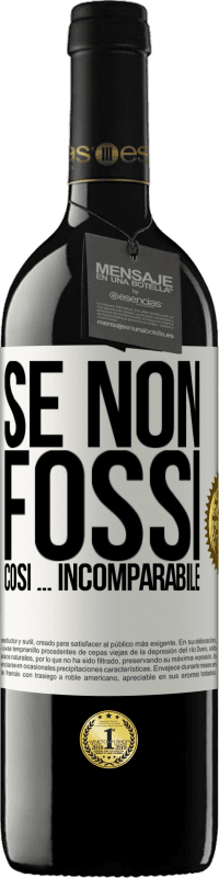 39,95 € Spedizione Gratuita | Vino rosso Edizione RED MBE Riserva Se non fossi così ... incomparabile Etichetta Bianca. Etichetta personalizzabile Riserva 12 Mesi Raccogliere 2016 Tempranillo