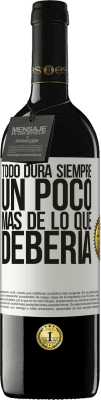 39,95 € Envío gratis | Vino Tinto Edición RED MBE Reserva Todo dura siempre un poco más de lo que debería Etiqueta Blanca. Etiqueta personalizable Reserva 12 Meses Cosecha 2015 Tempranillo