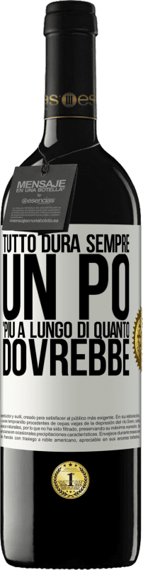 39,95 € Spedizione Gratuita | Vino rosso Edizione RED MBE Riserva Tutto dura sempre un po 'più a lungo di quanto dovrebbe Etichetta Bianca. Etichetta personalizzabile Riserva 12 Mesi Raccogliere 2015 Tempranillo