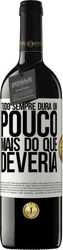 39,95 € Envio grátis | Vinho tinto Edição RED MBE Reserva Tudo sempre dura um pouco mais do que deveria Etiqueta Branca. Etiqueta personalizável Reserva 12 Meses Colheita 2015 Tempranillo