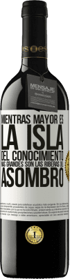 39,95 € Envío gratis | Vino Tinto Edición RED MBE Reserva Mientras mayor es la isla del conocimiento, más grandes son las riberas del asombro Etiqueta Blanca. Etiqueta personalizable Reserva 12 Meses Cosecha 2014 Tempranillo