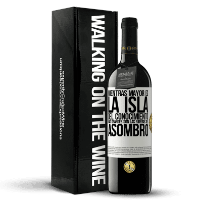 «Mientras mayor es la isla del conocimiento, más grandes son las riberas del asombro» Edición RED MBE Reserva