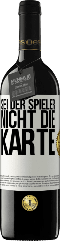 39,95 € Kostenloser Versand | Rotwein RED Ausgabe MBE Reserve Sei der Spieler, nicht die Karte Weißes Etikett. Anpassbares Etikett Reserve 12 Monate Ernte 2015 Tempranillo