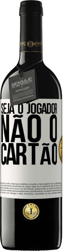 39,95 € Envio grátis | Vinho tinto Edição RED MBE Reserva Seja o jogador, não o cartão Etiqueta Branca. Etiqueta personalizável Reserva 12 Meses Colheita 2015 Tempranillo