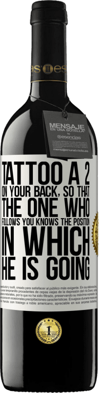 39,95 € Free Shipping | Red Wine RED Edition MBE Reserve Tattoo a 2 on your back, so that the one who follows you knows the position in which he is going White Label. Customizable label Reserve 12 Months Harvest 2016 Tempranillo
