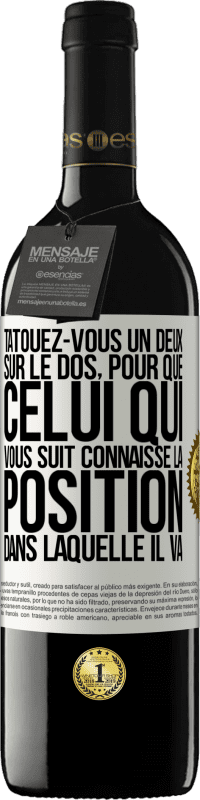 39,95 € Envoi gratuit | Vin rouge Édition RED MBE Réserve Tatouez-vous un deux sur le dos, pour que celui qui vous suit connaisse la position dans laquelle il va Étiquette Blanche. Étiquette personnalisable Réserve 12 Mois Récolte 2015 Tempranillo