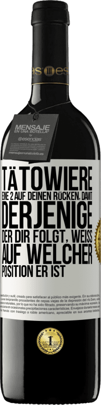 39,95 € Kostenloser Versand | Rotwein RED Ausgabe MBE Reserve Tätowiere eine 2 auf deinen Rücken, damit derjenige, der dir folgt, weiß, auf welcher Position er ist Weißes Etikett. Anpassbares Etikett Reserve 12 Monate Ernte 2015 Tempranillo