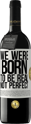 39,95 € 免费送货 | 红酒 RED版 MBE 预订 我们天生是真实的，不是完美的 白标. 可自定义的标签 预订 12 个月 收成 2016 Tempranillo