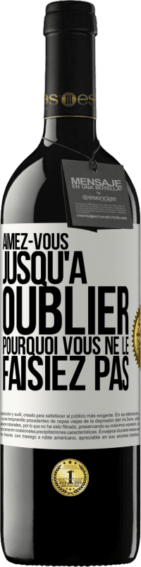 39,95 € Envoi gratuit | Vin rouge Édition RED MBE Réserve Aimez-vous jusqu'à oublier pourquoi vous ne le faisiez pas Étiquette Blanche. Étiquette personnalisable Réserve 12 Mois Récolte 2015 Tempranillo