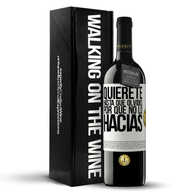 «Quiérete, hasta que olvides por qué no lo hacías» Edición RED MBE Reserva