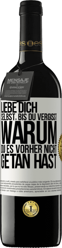 39,95 € Kostenloser Versand | Rotwein RED Ausgabe MBE Reserve Liebe dich selbst, bis du vergisst, warum du es vorher nicht getan hast Weißes Etikett. Anpassbares Etikett Reserve 12 Monate Ernte 2015 Tempranillo