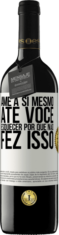 39,95 € Envio grátis | Vinho tinto Edição RED MBE Reserva Ame a si mesmo, até você esquecer por que não fez isso Etiqueta Branca. Etiqueta personalizável Reserva 12 Meses Colheita 2015 Tempranillo