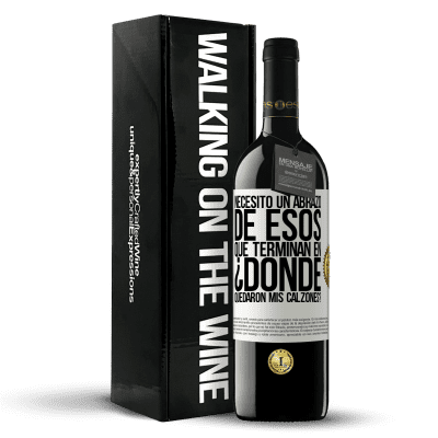 «Necesito un abrazo de esos que terminan en ¿Dónde quedaron mis calzones?» Edición RED MBE Reserva