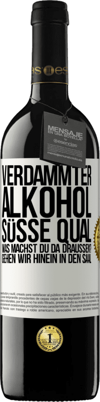 39,95 € Kostenloser Versand | Rotwein RED Ausgabe MBE Reserve Verdammter Alkohol, süße Qual. Was machst du da draußen? Gehen wir hinein in den Saal Weißes Etikett. Anpassbares Etikett Reserve 12 Monate Ernte 2015 Tempranillo