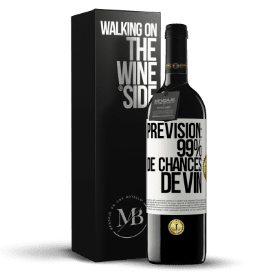 «Prévision: 99% de chances de vin» Édition RED MBE Réserve