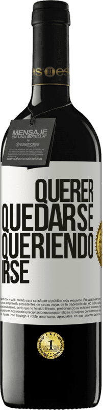 39,95 € Envío gratis | Vino Tinto Edición RED MBE Reserva Querer quedarse queriendo irse Etiqueta Blanca. Etiqueta personalizable Reserva 12 Meses Cosecha 2015 Tempranillo