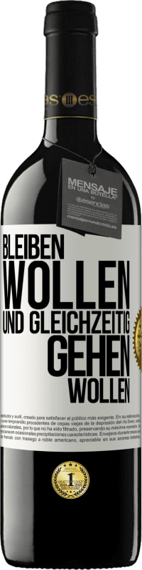 39,95 € Kostenloser Versand | Rotwein RED Ausgabe MBE Reserve Bleiben wollen und gleichzeitig gehen wollen Weißes Etikett. Anpassbares Etikett Reserve 12 Monate Ernte 2015 Tempranillo