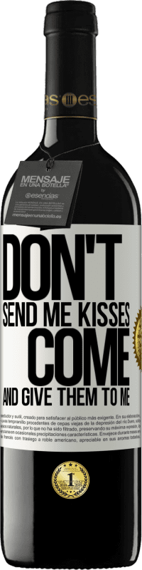 39,95 € Free Shipping | Red Wine RED Edition MBE Reserve Don't send me kisses, you come and give them to me White Label. Customizable label Reserve 12 Months Harvest 2015 Tempranillo