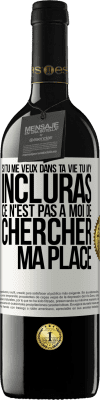 39,95 € Envoi gratuit | Vin rouge Édition RED MBE Réserve Si tu me veux dans ta vie, tu m'y incluras. Ce n'est pas à moi de chercher ma place Étiquette Blanche. Étiquette personnalisable Réserve 12 Mois Récolte 2015 Tempranillo