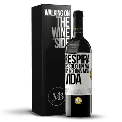 «Respira, es sólo un mal día, no una mala vida» Edición RED MBE Reserva