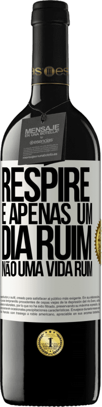 39,95 € Envio grátis | Vinho tinto Edição RED MBE Reserva Respire, é apenas um dia ruim, não uma vida ruim Etiqueta Branca. Etiqueta personalizável Reserva 12 Meses Colheita 2015 Tempranillo