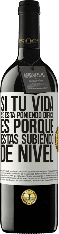 39,95 € Envío gratis | Vino Tinto Edición RED MBE Reserva Si tu vida se está poniendo difícil, es porque estás subiendo de nivel Etiqueta Blanca. Etiqueta personalizable Reserva 12 Meses Cosecha 2015 Tempranillo