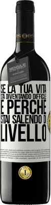 39,95 € Spedizione Gratuita | Vino rosso Edizione RED MBE Riserva Se la tua vita sta diventando difficile, è perché stai salendo di livello Etichetta Bianca. Etichetta personalizzabile Riserva 12 Mesi Raccogliere 2015 Tempranillo