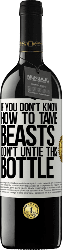 39,95 € Free Shipping | Red Wine RED Edition MBE Reserve If you don't know how to tame beasts don't untie this bottle White Label. Customizable label Reserve 12 Months Harvest 2016 Tempranillo