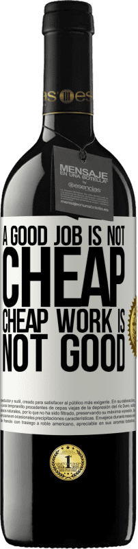 39,95 € Free Shipping | Red Wine RED Edition MBE Reserve A good job is not cheap. Cheap work is not good White Label. Customizable label Reserve 12 Months Harvest 2016 Tempranillo