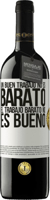 39,95 € Envío gratis | Vino Tinto Edición RED MBE Reserva Un buen trabajo no es barato. El trabajo barato no es bueno Etiqueta Blanca. Etiqueta personalizable Reserva 12 Meses Cosecha 2014 Tempranillo