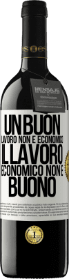 39,95 € Spedizione Gratuita | Vino rosso Edizione RED MBE Riserva Un buon lavoro non è economico. Il lavoro economico non è buono Etichetta Bianca. Etichetta personalizzabile Riserva 12 Mesi Raccogliere 2015 Tempranillo