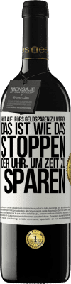 39,95 € Kostenloser Versand | Rotwein RED Ausgabe MBE Reserve Hört auf, fürs Geldsparen zu werben. Das ist wie das Stoppen der Uhr, um Zeit zu sparen Weißes Etikett. Anpassbares Etikett Reserve 12 Monate Ernte 2014 Tempranillo