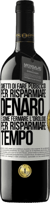 39,95 € Spedizione Gratuita | Vino rosso Edizione RED MBE Riserva Smetti di fare pubblicità per risparmiare denaro, è come fermare l'orologio per risparmiare tempo Etichetta Bianca. Etichetta personalizzabile Riserva 12 Mesi Raccogliere 2014 Tempranillo