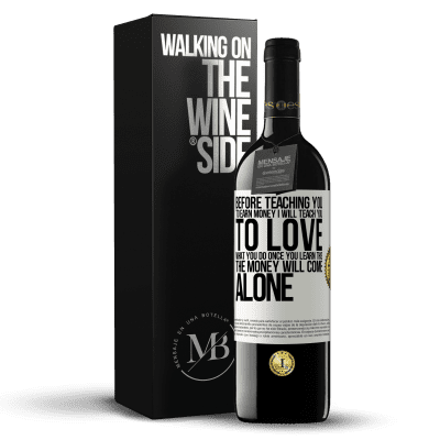 «Before teaching you to earn money, I will teach you to love what you do. Once you learn this, the money will come alone» RED Edition MBE Reserve