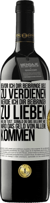 39,95 € Kostenloser Versand | Rotwein RED Ausgabe MBE Reserve Bevor ich dir beibringe Geld zu verdienen, werde ich dir beibringen zu lieben was du tust. Sobald du das gelernt hast, wird das Weißes Etikett. Anpassbares Etikett Reserve 12 Monate Ernte 2015 Tempranillo