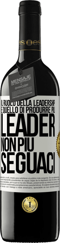 39,95 € Spedizione Gratuita | Vino rosso Edizione RED MBE Riserva Il ruolo della leadership è quello di produrre più leader, non più seguaci Etichetta Bianca. Etichetta personalizzabile Riserva 12 Mesi Raccogliere 2015 Tempranillo