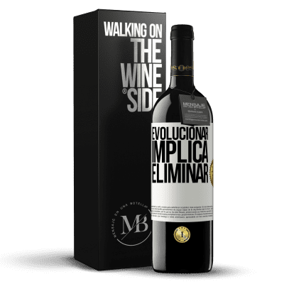 «Evolucionar implica eliminar» Edición RED MBE Reserva