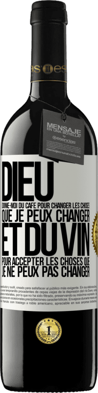 39,95 € Envoi gratuit | Vin rouge Édition RED MBE Réserve Dieu, donne-moi du café pour changer les choses que je peux changer et du vin pour accepter les choses que je ne peux pas change Étiquette Blanche. Étiquette personnalisable Réserve 12 Mois Récolte 2015 Tempranillo