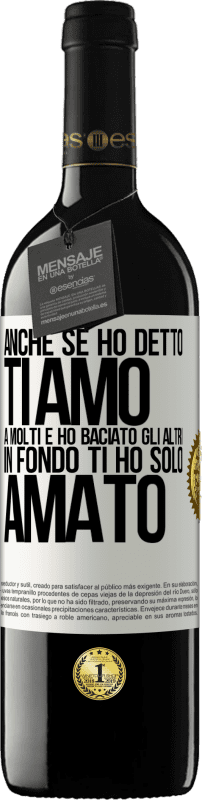 39,95 € Spedizione Gratuita | Vino rosso Edizione RED MBE Riserva Anche se ho detto Ti amo a molti e ho baciato gli altri, in fondo ti ho solo amato Etichetta Bianca. Etichetta personalizzabile Riserva 12 Mesi Raccogliere 2015 Tempranillo