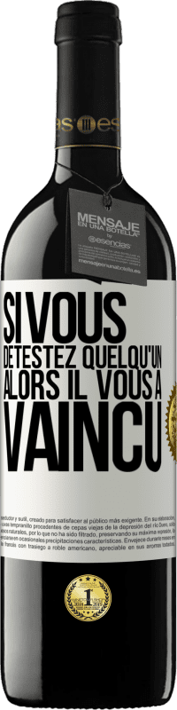 39,95 € Envoi gratuit | Vin rouge Édition RED MBE Réserve Si vous détestez quelqu'un, alors il vous a vaincu Étiquette Blanche. Étiquette personnalisable Réserve 12 Mois Récolte 2015 Tempranillo